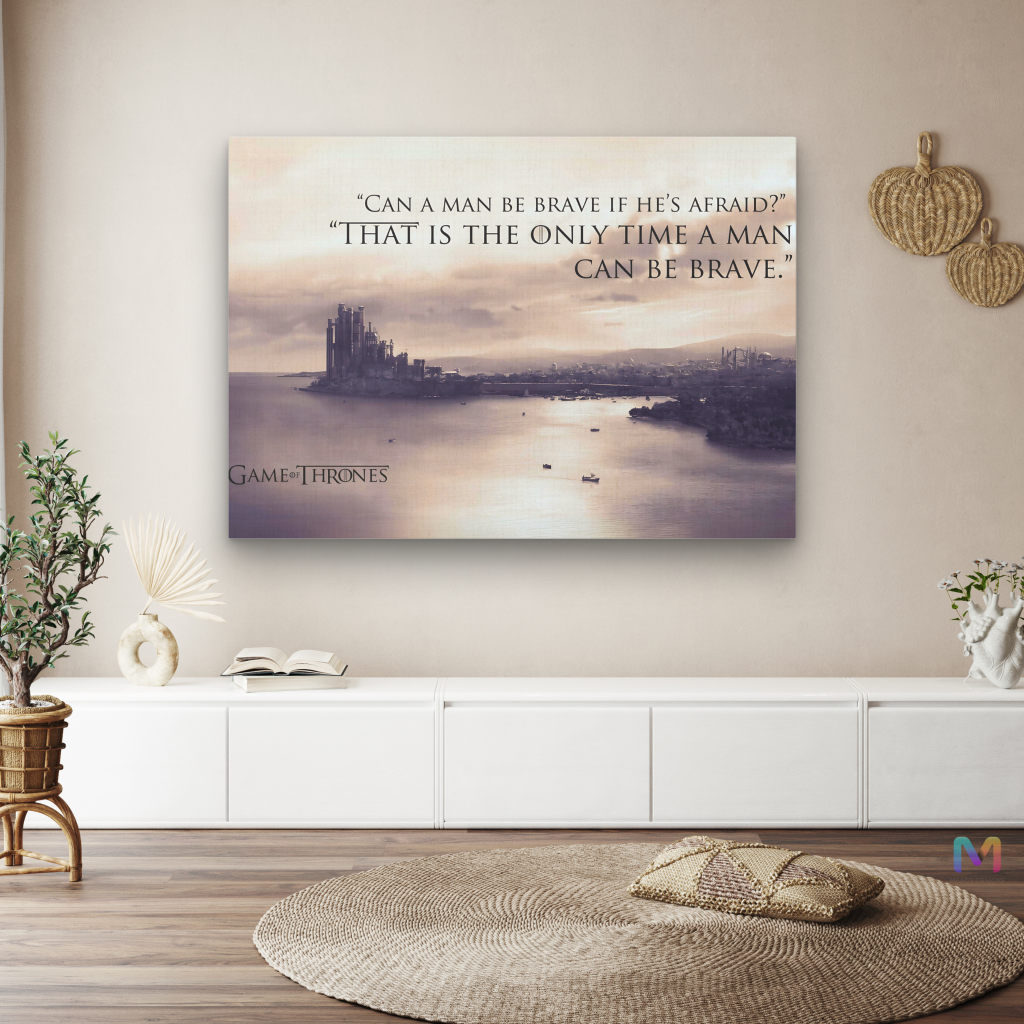 Maags Designs: Game of Thrones - Be Brave Quote (Premium Wall Art) | Wall Decoration