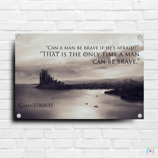 Game of Thrones - Be Brave Quote (Premium Acrylic Glass Wall Poster)